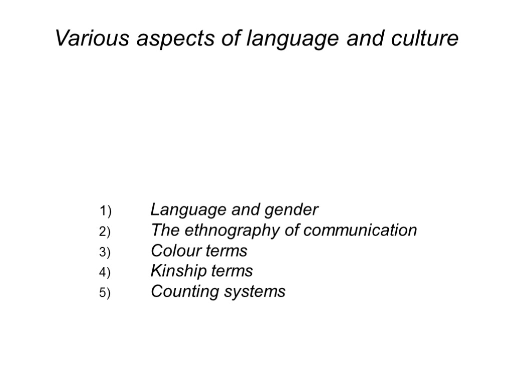 Various aspects of language and culture 1) Language and gender 2) The ethnography of